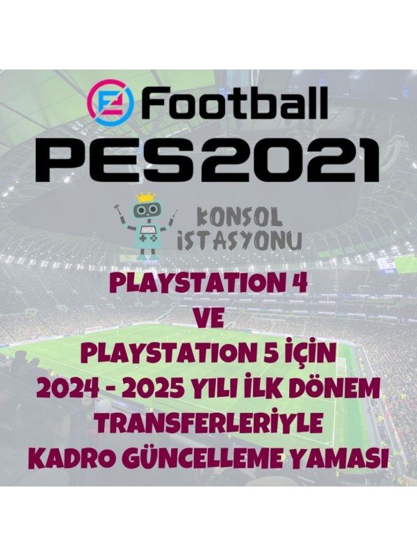 PES 2021 2024-2025 Güncel Kadrolar Transfer Yaması… PES 2021 2024-2025 Güncel Kadrolar Transfer Yaması…